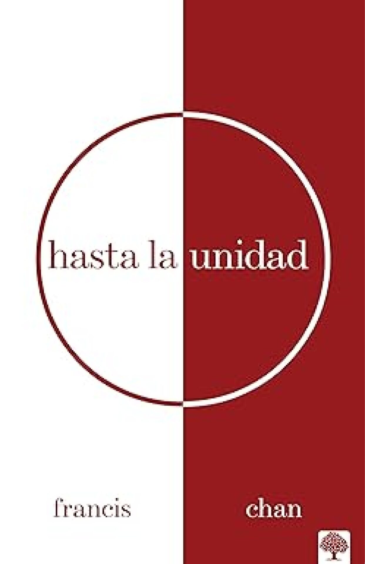 Hasta La Unidad - Tapa Blanda - Francis Chan