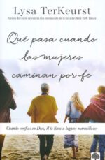 Alternative view of Que Pasa Cuando Las Mujeres Caminan En Fe  - Tapa Blanda - Lysa TerKeurst