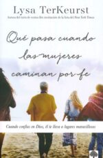 Que Pasa Cuando Las Mujeres Caminan En Fe  - Tapa Blanda - Lysa TerKeurst