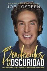 Bendecidos En La Oscuridad - Tapa Blanda - Joel Osteen