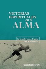 Victorias Espirituales En El Alma - Tapa Blanda – Juan Ballistreri