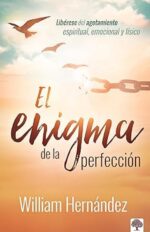 El Enigma De La Perfección - Tapa Blanda - William Hernández