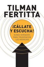 ¡Cállate Y Escucha!  - Tapa Blanda - Tilman Fertitta
