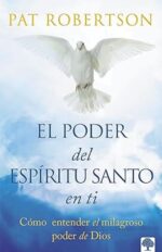 El Poder Del Espíritu Santo En Ti - Tapa Blanda -  Pat Robertson