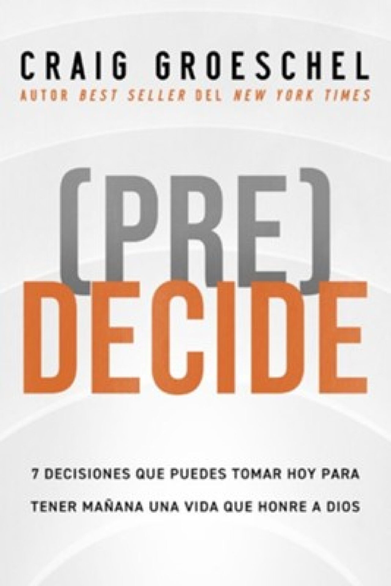 (Pre)Decide - Tapa Blanda - Craig Groeschel