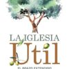 La Iglesia Útil - Tapa Blanda -  Efraín Ocampo
