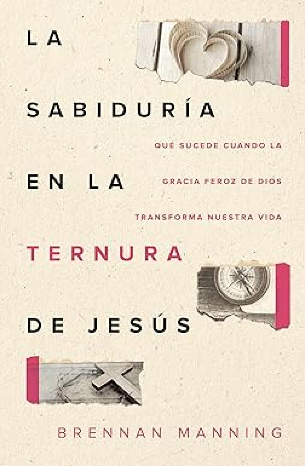 La Sabiduría En La Ternura De Jesús - Tapa Blanda - Brennan Manning