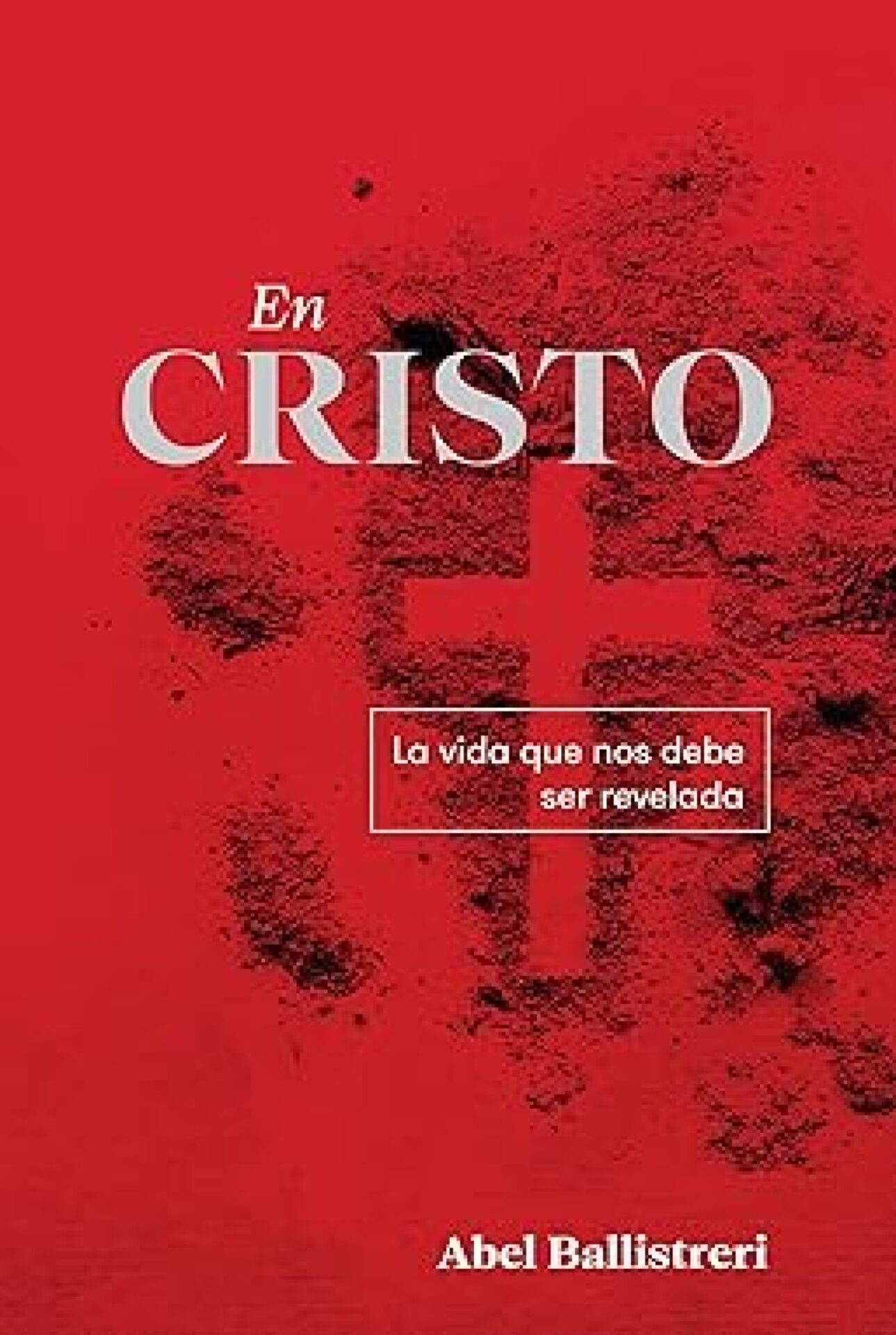 En Cristo - Tapa Blanda - Abel Ballistreri