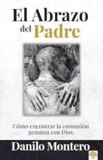 El Abrazo Del Padre  -  Tapa Blanda - Danilo Montero
