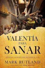 Valentía Para Sanar  - Tapa Blanda - Mark Rutland