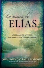 La Misión De Elias - Tapa Blanda - John  y Paula Sandford