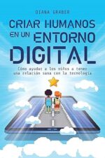 Criar Humanos En Un Entorno Digital  - Tapa Blanda - Diana Graber