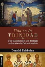 Vida En La Trinidad - Tapa Blanda - Donald Fairbairn