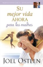 Su Mejor Vida Ahora Para Las Madres - Tapa Blanda -  Osteen Joel