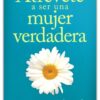 Atrévete A Ser Una Mujer Verdadera - Tapa Blanda - Nancy DeMoss Wolgemuth - Imagen 2