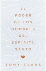 El Poder De Los Nombres Del Espíritu Santo - Tapa Blanda - Tony Evans
