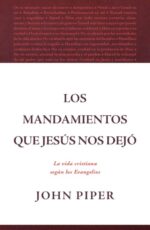 Los Mandamientos Que Jesús Nos Dejó - Tapa Blanda - John Piper