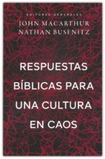 Alternative view of Respuestas Bíblicas Para Una Cultura En Caos - Tapa Blanda - John MacArthur y Nathan Busenitz