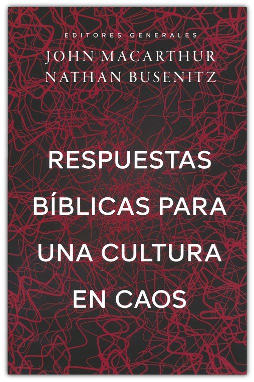 Respuestas Bíblicas Para Una Cultura En Caos - Tapa Blanda - John MacArthur y Nathan Busenitz - Imagen 2