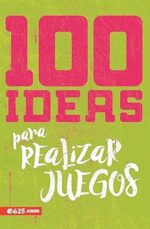 100 Ideas Para Realizar Juegos - Tapa Blanda - Varios Autores