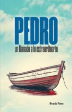 Pedro: Un Llamado A Lo Extraordinario - Tapa Blanda -  Ricardo Flores