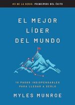 El Mejor Líder Del Mundo - Tapa Blanda - Myles Munroe