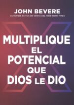 Multiplique El Potencial Que Dios Le Dio - Tapa Blanda - John Bevere