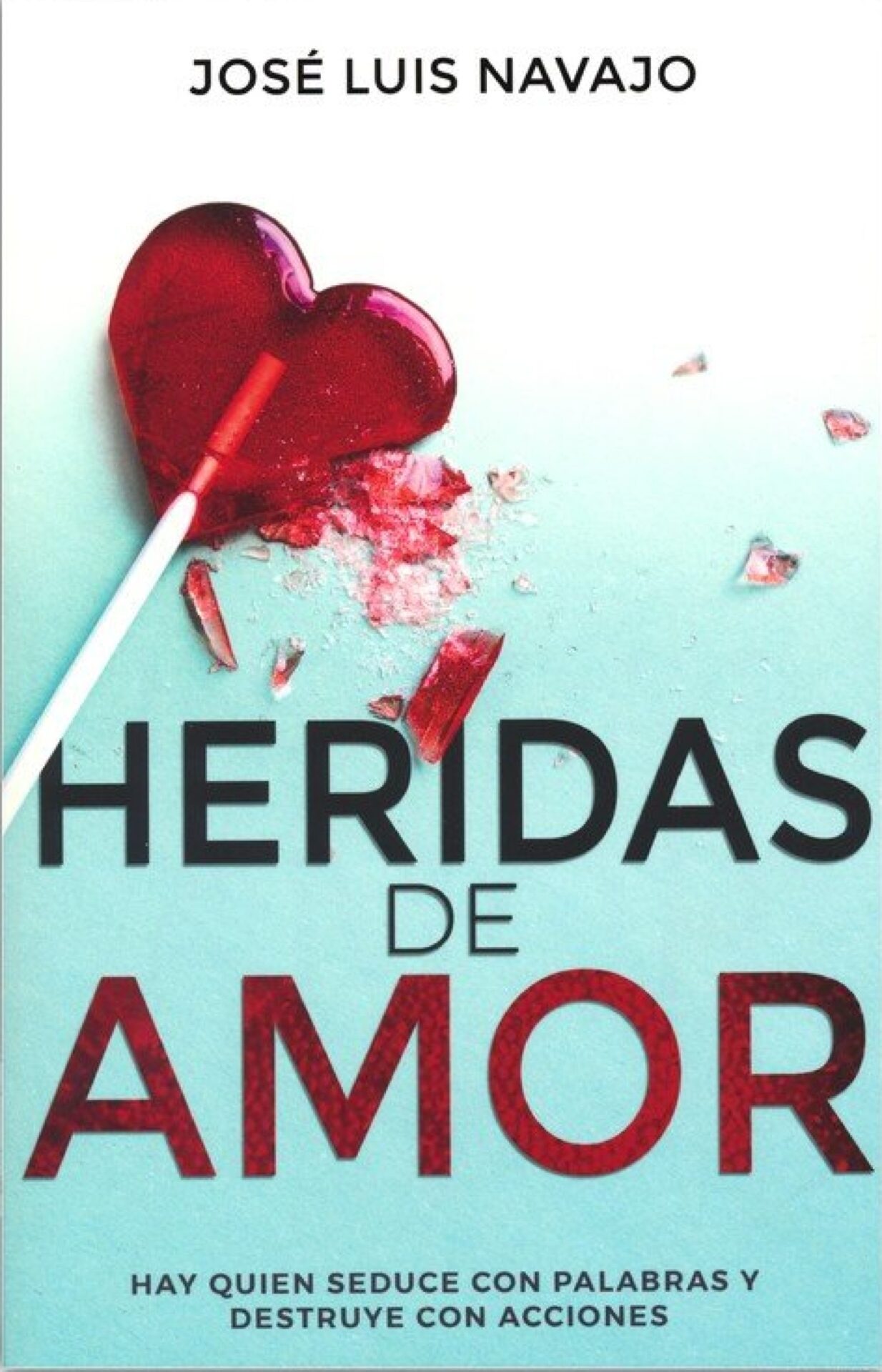 Heridas De Amor - Tapa Blanda - José Luis Navajo
