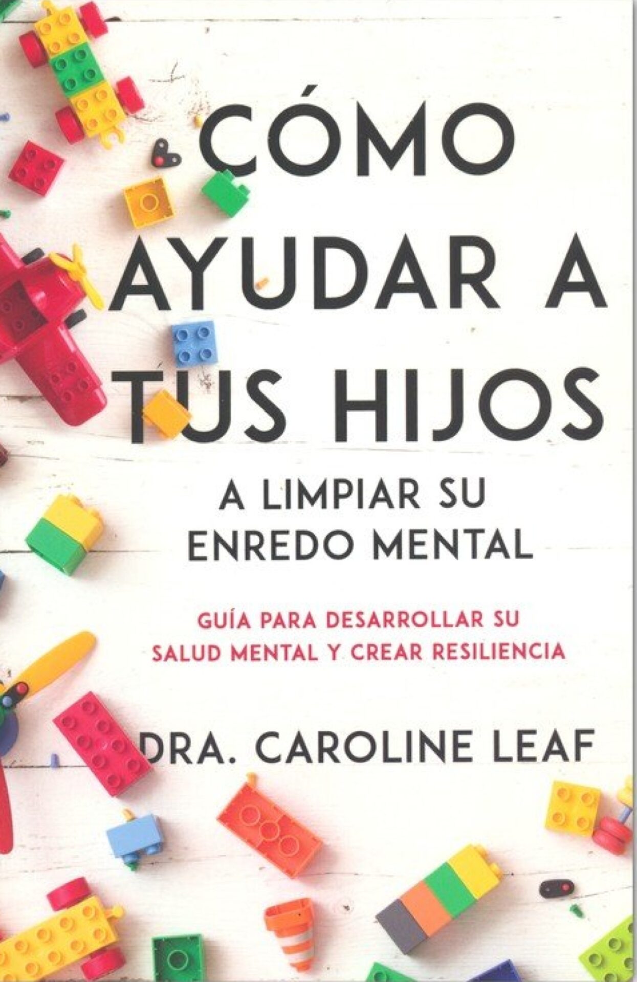 Cómo Ayudar A Tus Hijos A Limpiar Su Enredo Mental - Tapa Blanda - Caroline Leaf