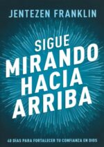 Alternative view of Sigue Mirando Hacia Arriba - Tapa Blanda -  Jentezen Franklin