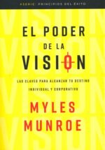 Alternative view of Los Principios Y El Poder De La Visión - Tapa Blanda - Myles Munroe