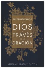 Alternative view of Experimentando A Dios A Través De La Oración - Tapa Blanda - Madame Jeanne Guyon