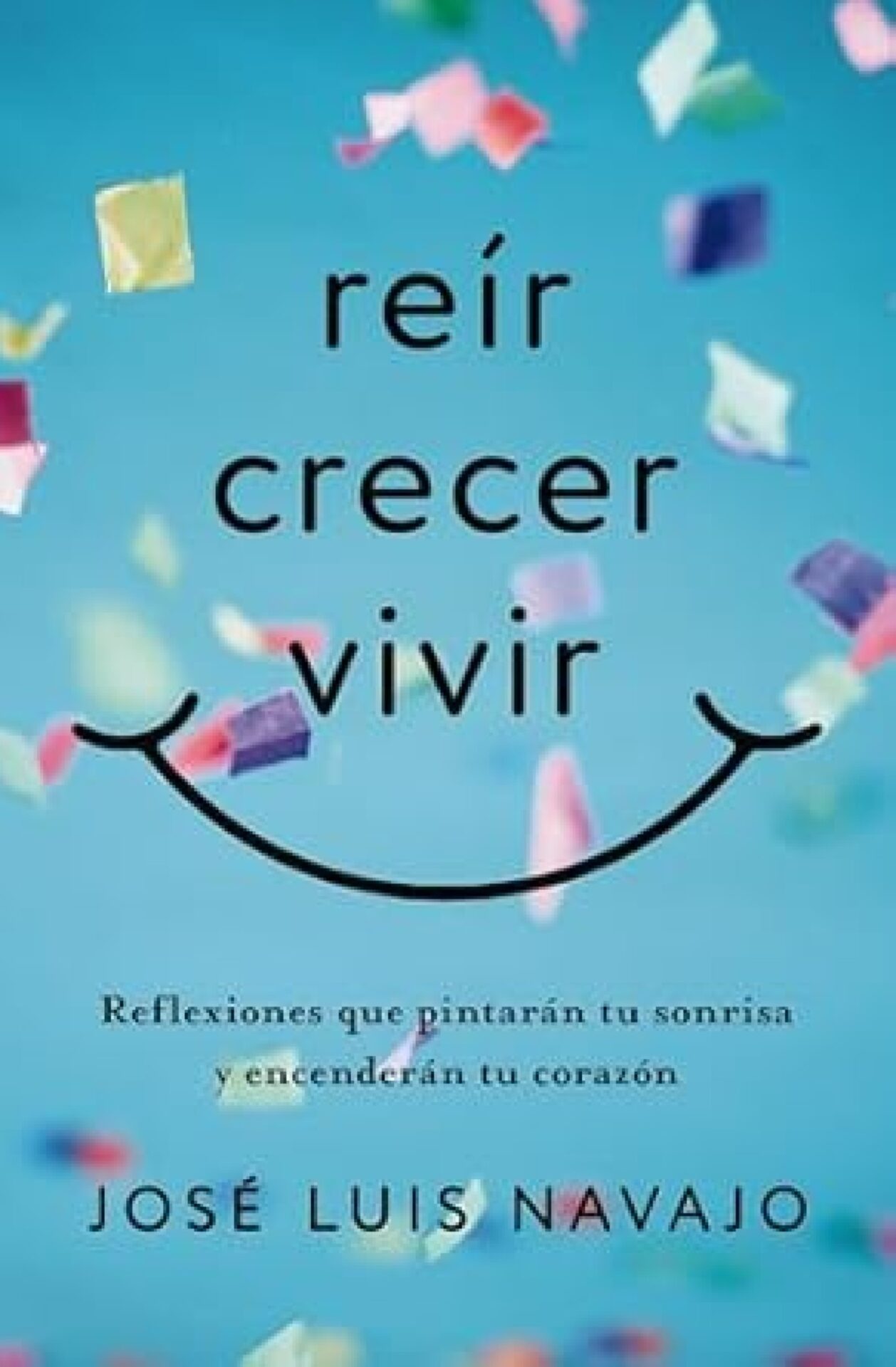 Reír, Crecer, Vivir - Devocional - Tapa Blanda - José Luis Navajo