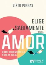 Elige Sabiamente En El Amor  - Tapa Blanda - Sixto Porras