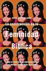 La Construcción de La Feminidad Bíblica - Tapa Blanda - Beth Allison Barr