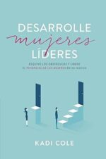 Desarrolle Mujeres Líderes - Tapa Blanda - Kadi Cole