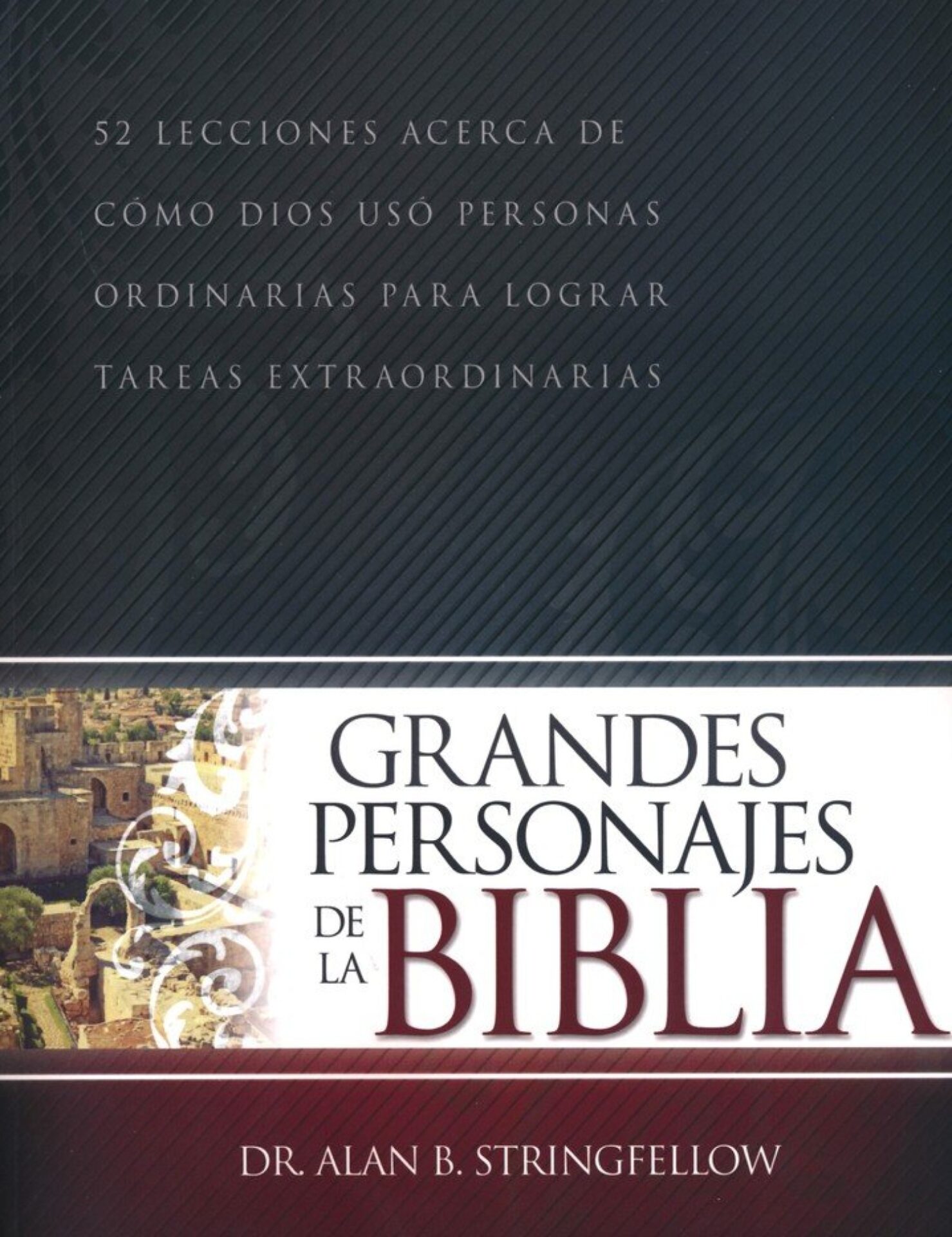 Grandes Personajes De La Biblia - Tapa Blanda - Alan B. Stringfellow