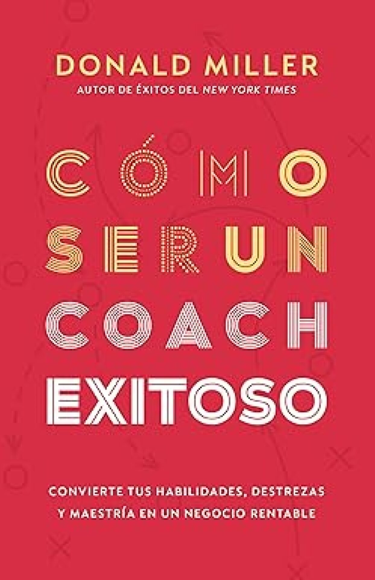 Cómo Ser Un Coach Exitoso - Tapa Blanda - Donald Miller
