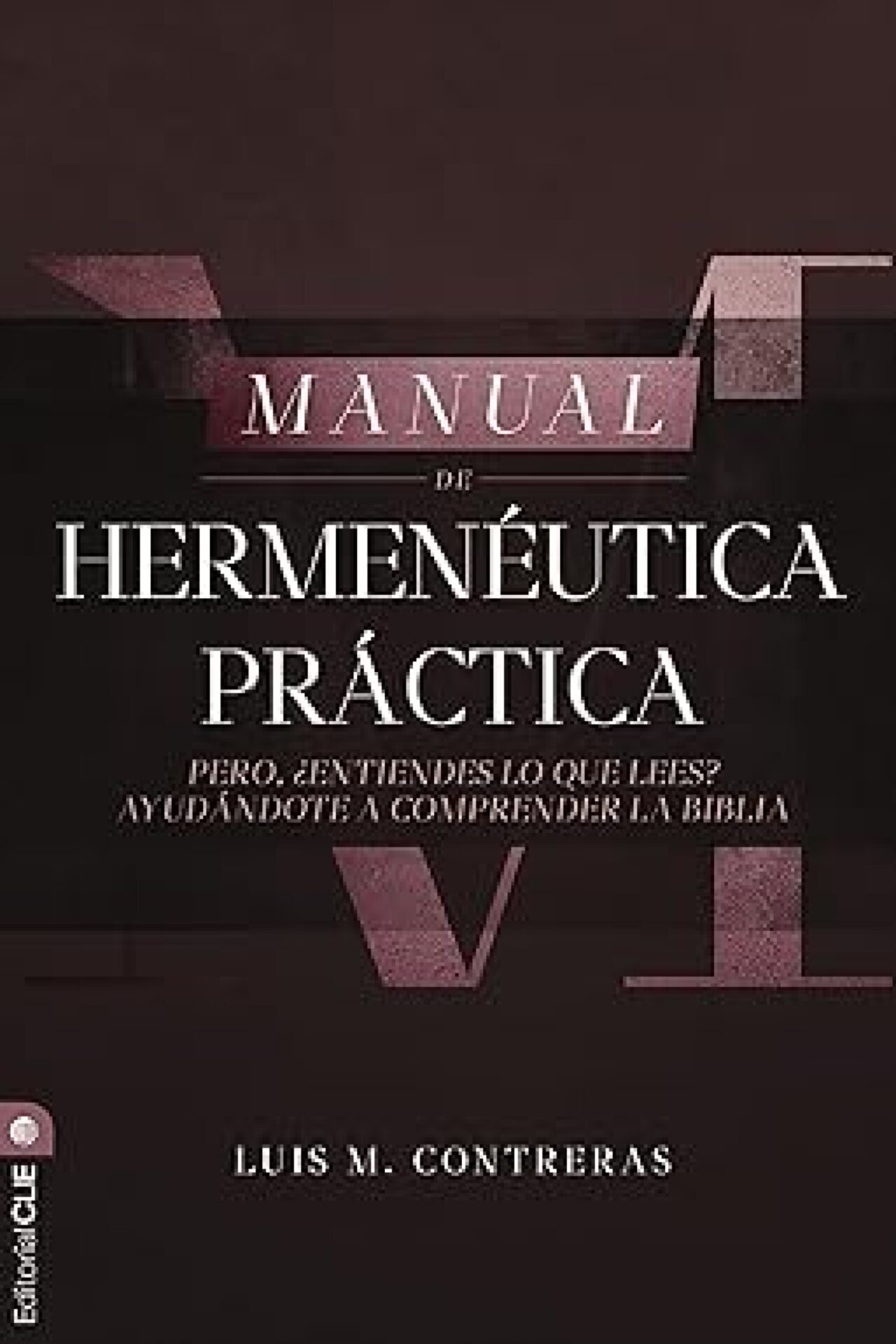 Manual De Hermenéutica Práctica - Tapa Blanda - Luis Miguel Contreras