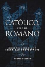 Católico, Pero No Romano -  Tapa Blanda - Andrés Messmer