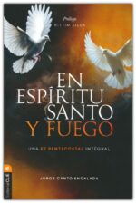 Alternative view of En Espíritu Santo Y Fuego - Tapa Blanda - Jorge David Canto Encalada