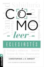 Cómo Leer Eclesiastés - Tapa Blanda - Christopher J. H. Wright