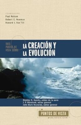 Tres Puntos De Vista Sobre La Creación Y La Evolución - Tapa Blanda - P. Moreland