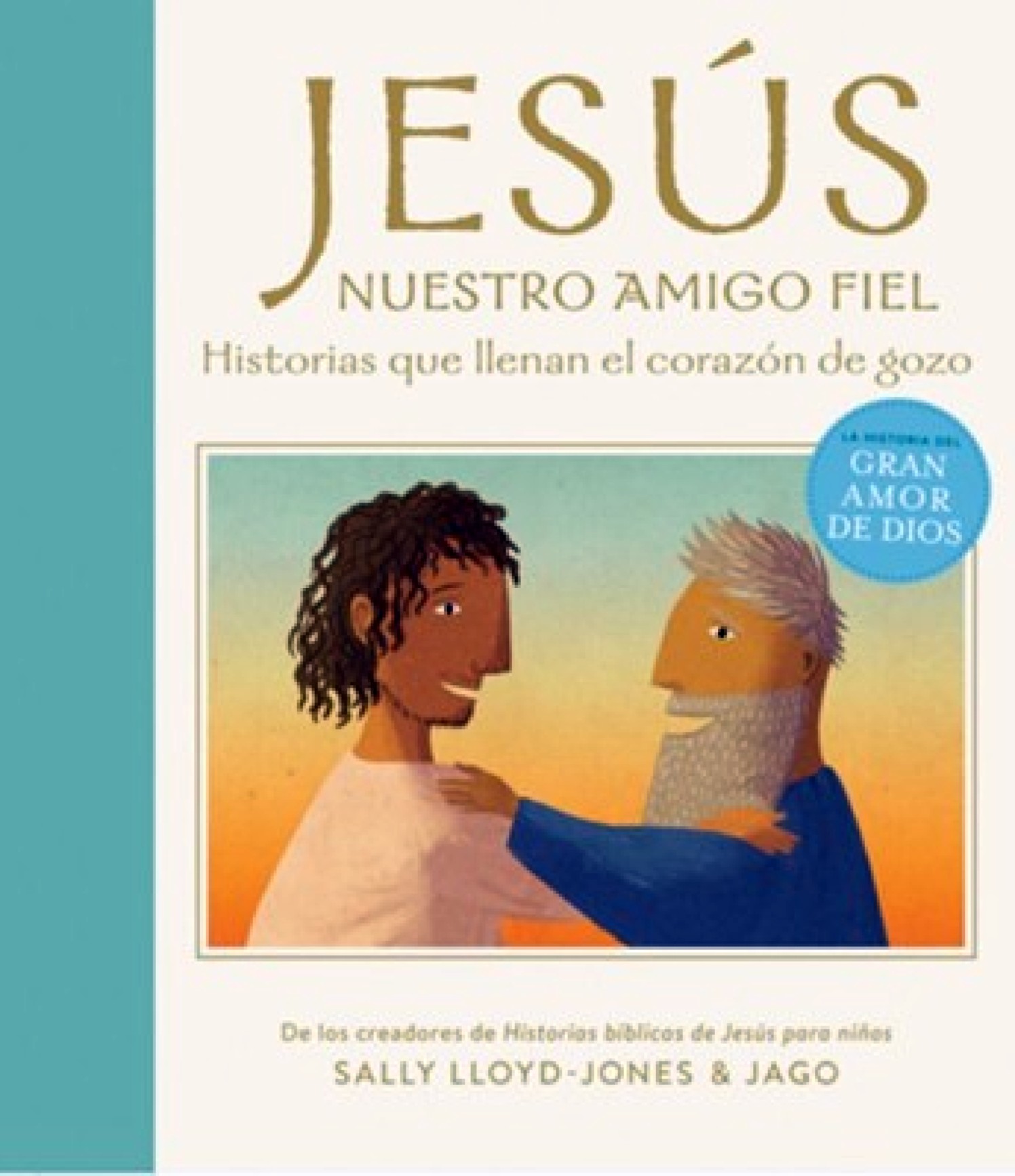 Jesús, Nuestro Amigo Fiel - Tapa Dura - Sally Lloyd-Jones y Jago
