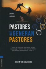 Pastores que Generan Pastores - Tapa Blanda - Jose María Baena Acebal