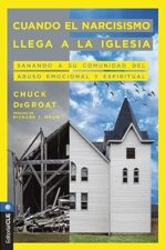 Cuando El Narcisismo Llega A La Iglesia - Tapa Blanda - Chuck DeGroat