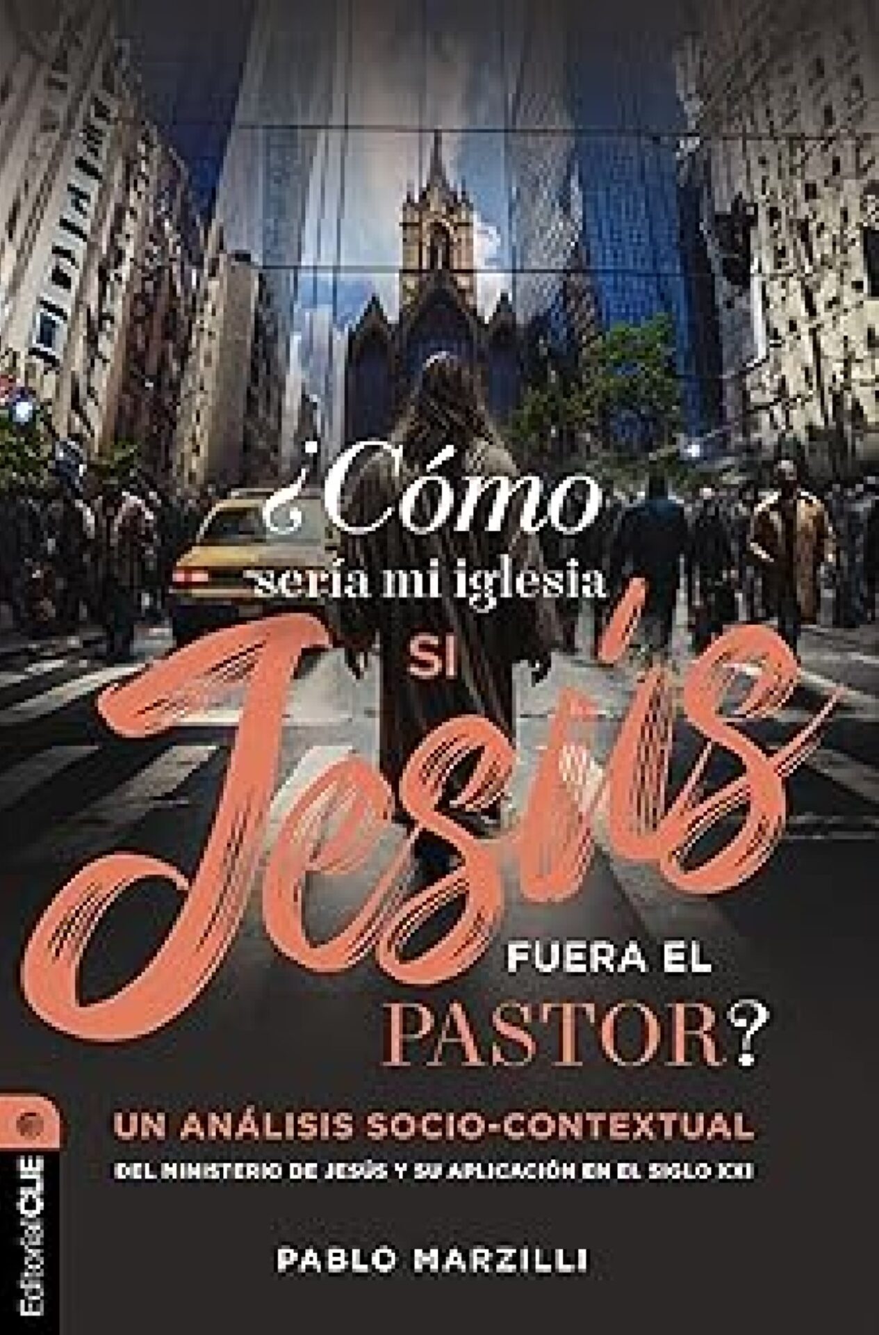 ¿Cómo Sería Mi Iglesia Si Jesús Fuera El Pastor? - Tapa Blanda - Pablo Marzilli