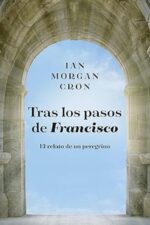 Tras Los Pasos De Francisco - Tapa Blanda -  Ian Morgan Cron