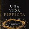 Una Vida Perfecta - John F. MacArthur