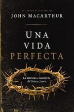 Una Vida Perfecta - John F. MacArthur